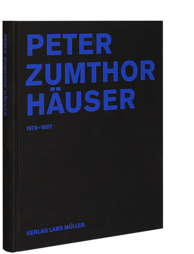 Peter Zumthor Häuser 19791997 Lars Müller Publishers