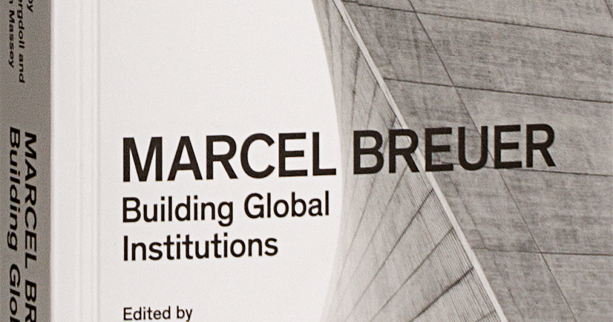 Marcel Breuer: Building Global Institutions | Lars Müller