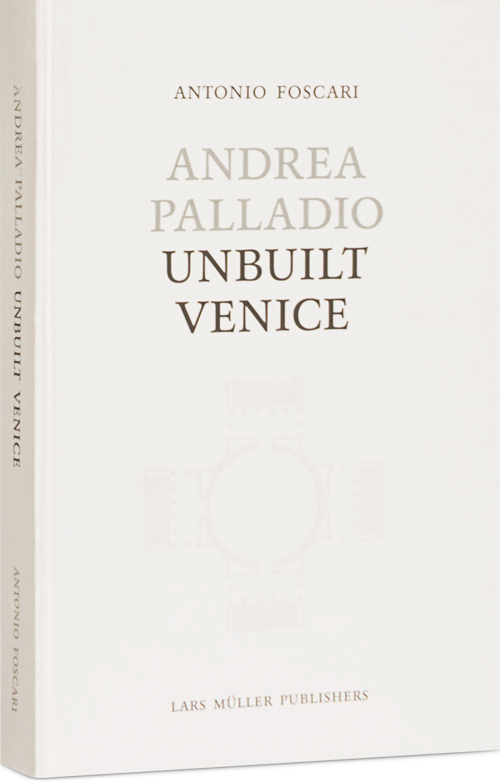 Andrea Palladio Unbuilt Venice Cover