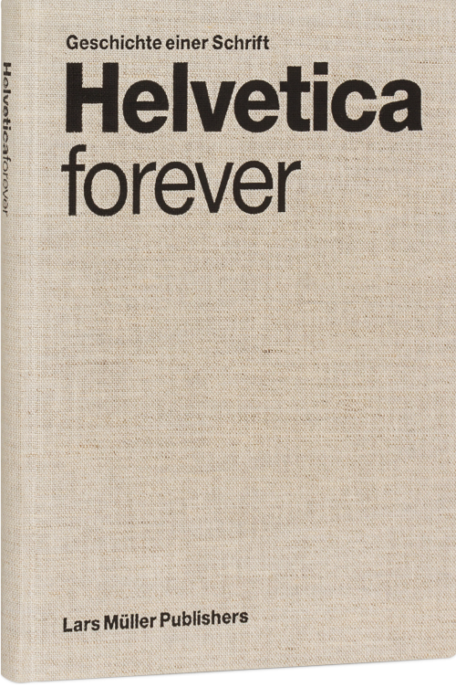Helvetica forever | Lars Müller Publishers Helvetica forever | Lars Müller Publishers