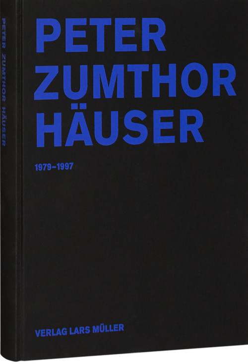 Peter Zumthor: Works | Lars Müller Publishers Peter Zumthor: Works | Lars Müller Publishers
