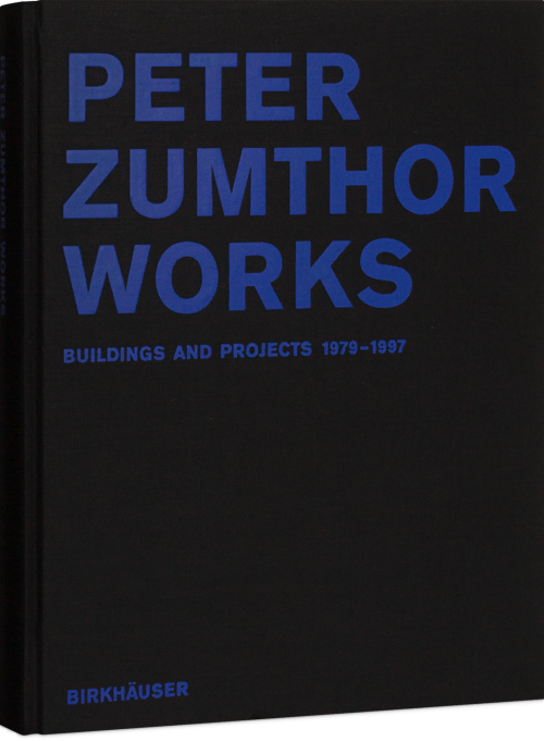 Peter Zumthor: Works | Lars Müller Publishers