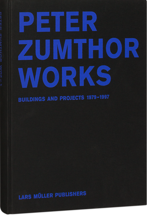 Peter Zumthor: Häuser | Lars Müller Publishers Peter Zumthor: Häuser | Lars Müller Publishers
