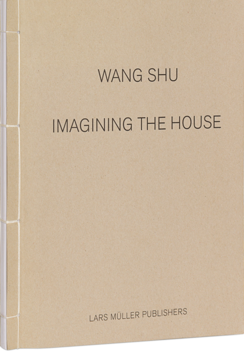 Wang Shu Imagining the House Cover