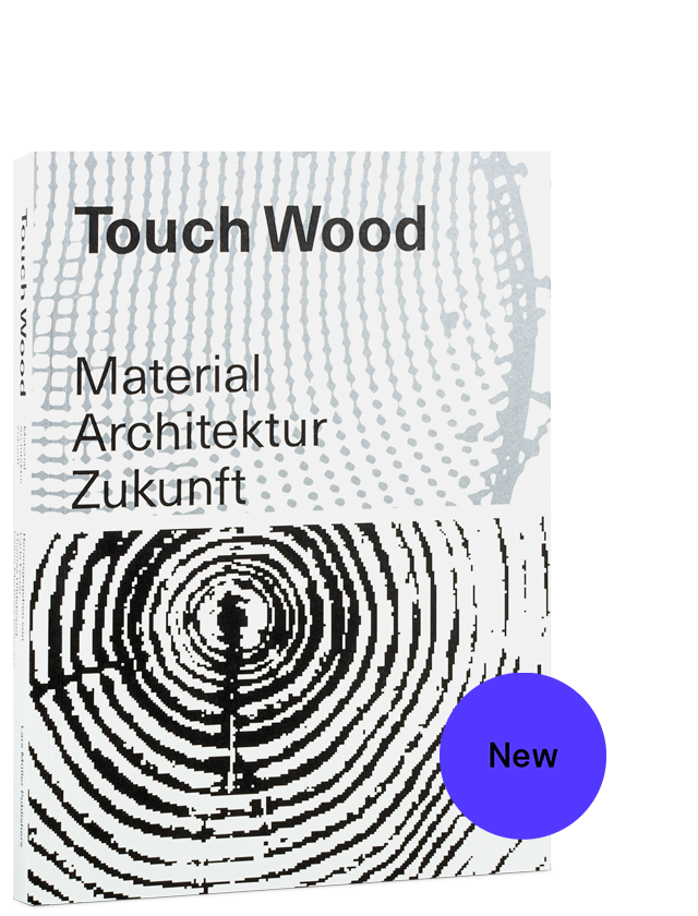 Touch Wood. Material, Architektur, Zukunft
